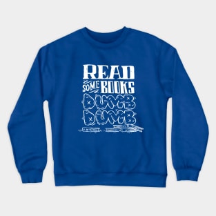 Read Some Books Dumb Dumb Crewneck Sweatshirt